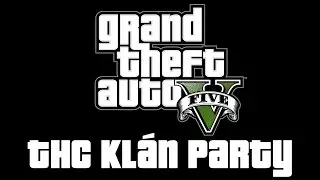 GTA V - 11. THC Kl&aacute;n Party (HUN)