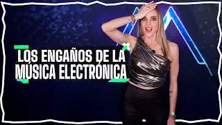 ENGAÑOS EN LA MÚSICA ELECTRÓNICA