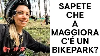 Sapete che a Maggiora c'è anche un bikepark?
