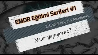 EMDR Eğitimi Serileri #1 - Neler Yapıyoruz? - Onur Okan Demirci