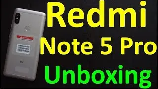 Xiaomi Redmi Note 5 Pro unboxing, overview /Redmi Note 5 Pro Android  smart phone features