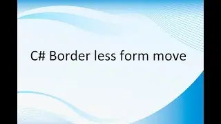 Step-by-Step Guide to create borderless forms and move with mouse in C# with VS2022