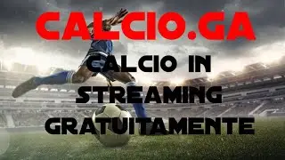 Calcio in Streaming Gratuitamente!!! (calcio.ga)