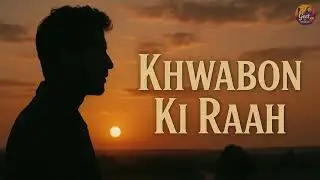 Khwabon Ki Raah | Heartfelt Hindi Song of Dreams & Longing | Geet By Chirag