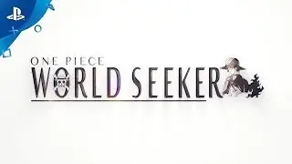 ONE PIECE World Seeker &ndash; Gameplay Trailer  | PS4