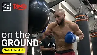 DAZN UNCUTS : Inside Chris Eubank Jr Final Training Camp Week Ahead of Conor Benn Rematch Day 1