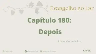 Evangelho no Lar CAVILE: #180 Depois