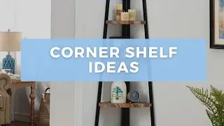30 Corner Shelf Ideas To Help You Fill That Awkward Space