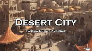 DND Desert City Music & Ambience | RPG Sounds | Fantasy Soundscape Compilation