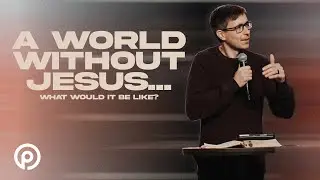 A World Without Jesus | Pursuit Church | Taylor Kale