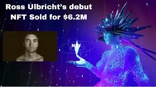 Imprisoned Silk Road Founder Ross Ulbricht Sells NFT Art for $6m