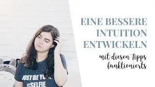 Wie entwickelt man Intuition? - Meine Tipps | Rayowag