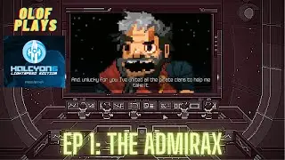 Olof Plays Halcyon 6 Lightspeed Edition - EP 1 - The Admirax VICE ADMIRAL DIFFICULTY