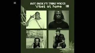 Boy Diox ft Yung Wicci_-_ VIBES AT HOME 