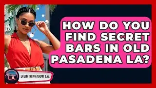 How Do You Find Secret Bars In Old Pasadena LA? - Everything About LA