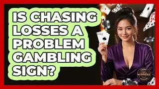 Is Chasing Losses A Problem Gambling Sign?