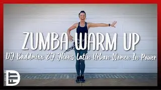Zumba Warm Up || DJ Baddmixx Jhon's Latin Urban Women in Power || DanceFit Univeristy