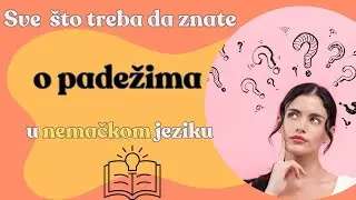 Sve što treba da znate o padežima u nemačkom jeziku ; die Deklination; kurs za početnike (A1-A2)