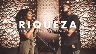 Riqueza - Jairo Bonfim feat. Paola Carla #TamuJuntoPraAdorar