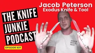 Jacob Peterson, Exodus Knife & Tool: The Knife Junkie Podcast (Episode 637)