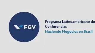 Programa Latinoamericano de Conferencias: Haciendo Negocios en Brasil