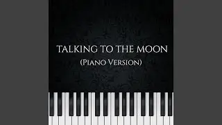 Talking to the Moon (Piano Version)