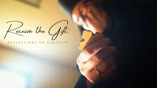 Receive the Gift: Reflections on Chastity
