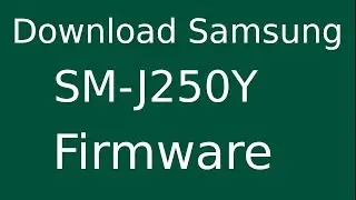 How To Download Samsung Galaxy J2 Pro SM-J250Y Stock Firmware (Flash File) For Update Android Device