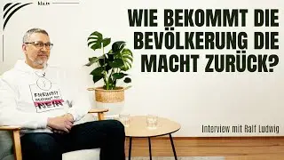 Wie bekommt die Bev&ouml;lkerung die Macht zur&uuml;ck? Interview mit Ralf Ludwig (ZAAVV) | www.kla.tv/37679