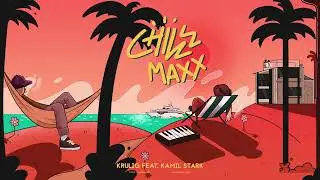 Krulig - Chillmax, feat. Kamil Stark, prod. Oskar Jujka