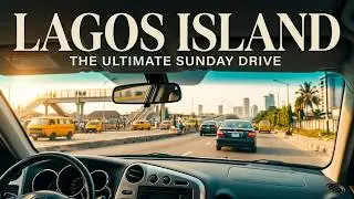 Sunday Drive in Lagos, Nigeria | Exploring Lagos Island
