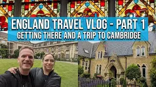 Cambridge, Ely, & Littleport (England Travel Vlog - Part 1)