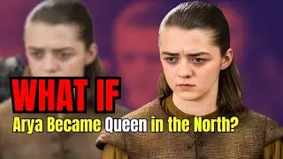 What If Arya Became Queen in the North?