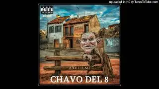 Axel Eme - Chavo Del 8  Prod. Refuge Studio