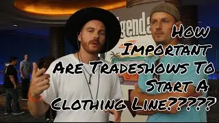 How Important Are Tradeshows To Start A Clothing Line?
