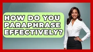How Do You Paraphrase Effectively? - Customer Support Coach