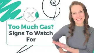 Too Much Gas? Signs To Watch For
