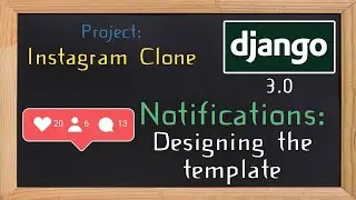 Django 3.0 Tutorial Instagram clone | Notifications designing the template | 20