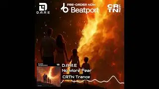 D.A.R.E - No More Fear 💥 [CRTN Trance] - Pre-Order NOW on Beatport