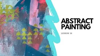 FREE Homeschool Art Curriculum | How to Paint an Abstract Painting | 52 Weeks of Art | Week 36