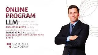 Program LLM - S&uacute;kromn&eacute; pr&aacute;vo - Z&aacute;sady a princ&iacute;py s&uacute;kromn&eacute;ho pr&aacute;va - CARDIFF ACADEMY SE