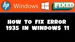 HP Laptop -  How to Fix Error 1935 in Windows 11