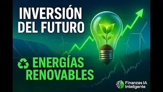 Energ&iacute;as Renovables: La Inversi&oacute;n Inteligente del Futuro 💡🌱