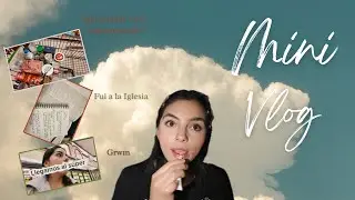 Mini vlog:grwm✨ + voy a la iglesia ⛪️ ,+ que compro en el súper?💕