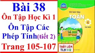 Vở Bài Tập Toán Lớp 4 Bài 38 Ôn Tập Các Phép Tính Trang 105  Chân Trời Sáng Tạo Ôn Tập Học Kì tiết 2