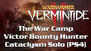 The War Camp Victor Bounty Hunter Cataclysm Solo | Warhammer: Vermintide 2 (PS4)