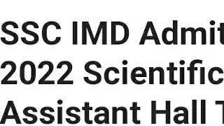 SSC IMD ADMIT CARD 2022 RELEASED DATE OUT, LATEST NEWS SSC SCIENTIFIC ASSISTANT ADMIT CARD RELEASED