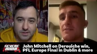 John Mitchell on Derouiche win, PFL Europe Final  vs. Jakub Kaszuba in Dublin and more