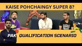 PAK QUALIFICATION SCENARIO || KAISE POHCHAINGY SUPER 8?
