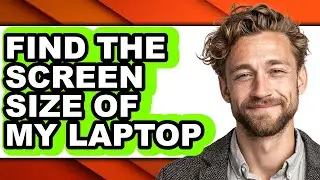 How to Find the Screen Size of My Laptop (full Guide)